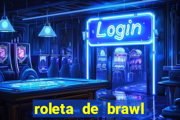 roleta de brawl stars 2024